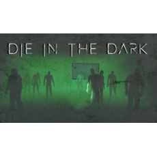 Die In The Dark (PC) klíč Steam Die In The Dark (PC) klíč Steam